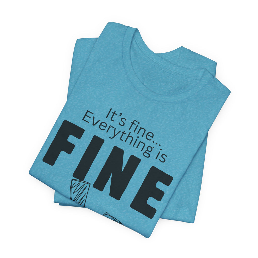 Everything is fine graphic tee