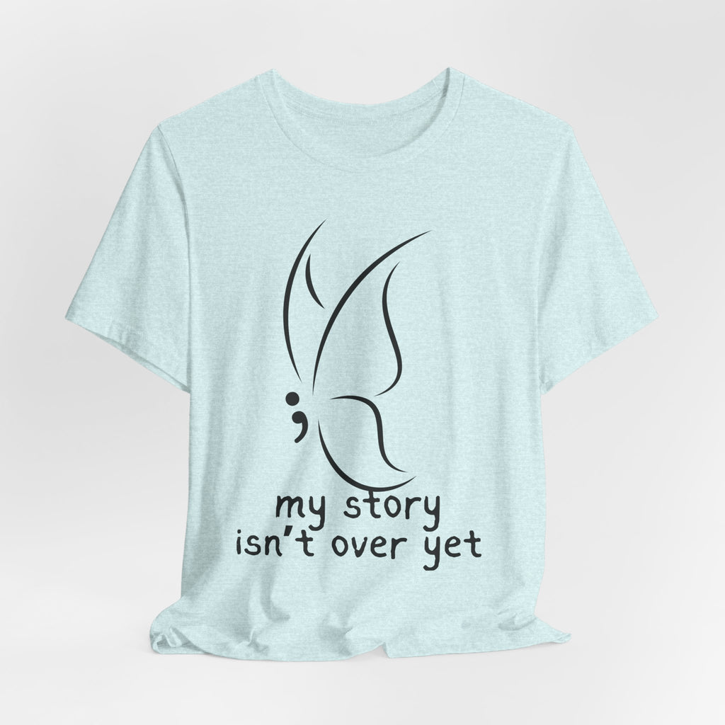 Semicolon Butterfly Tee — "My Story Isn't Over Yet"