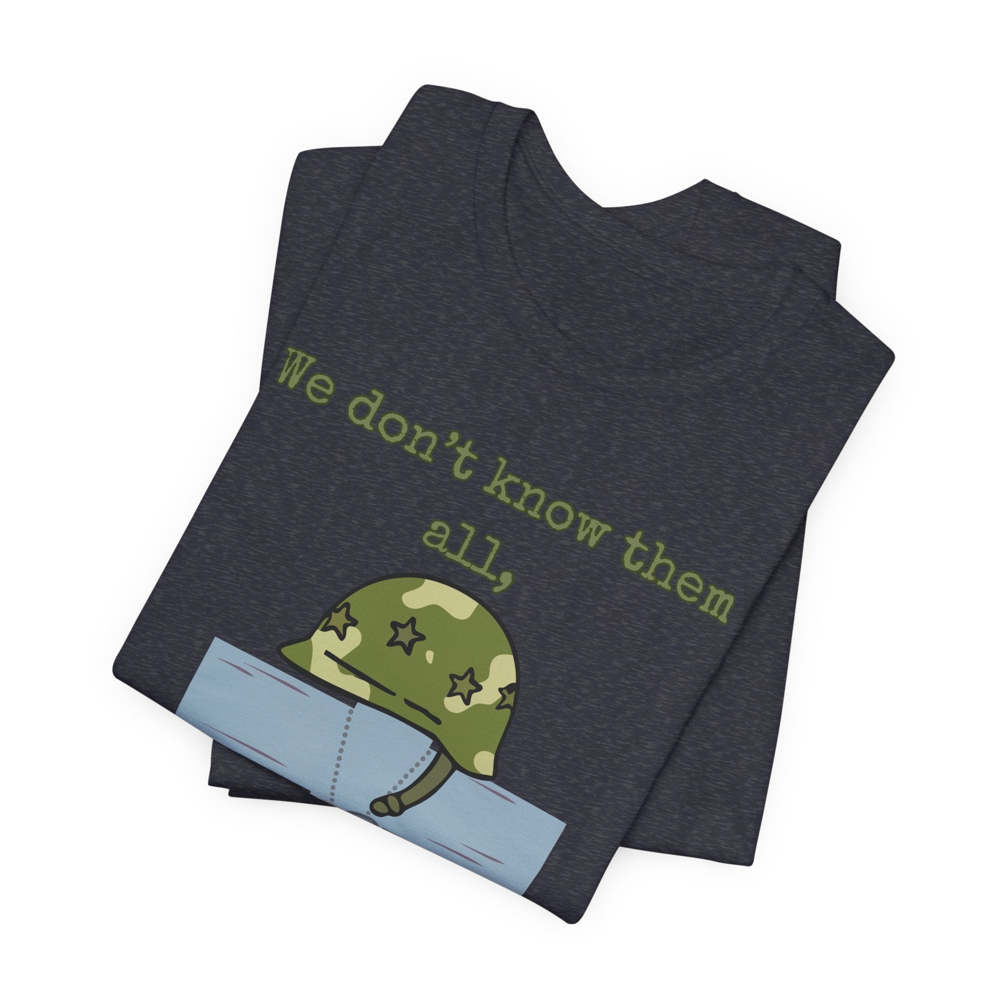 We Don't Know Them All But We Owe Them All T-Shirt