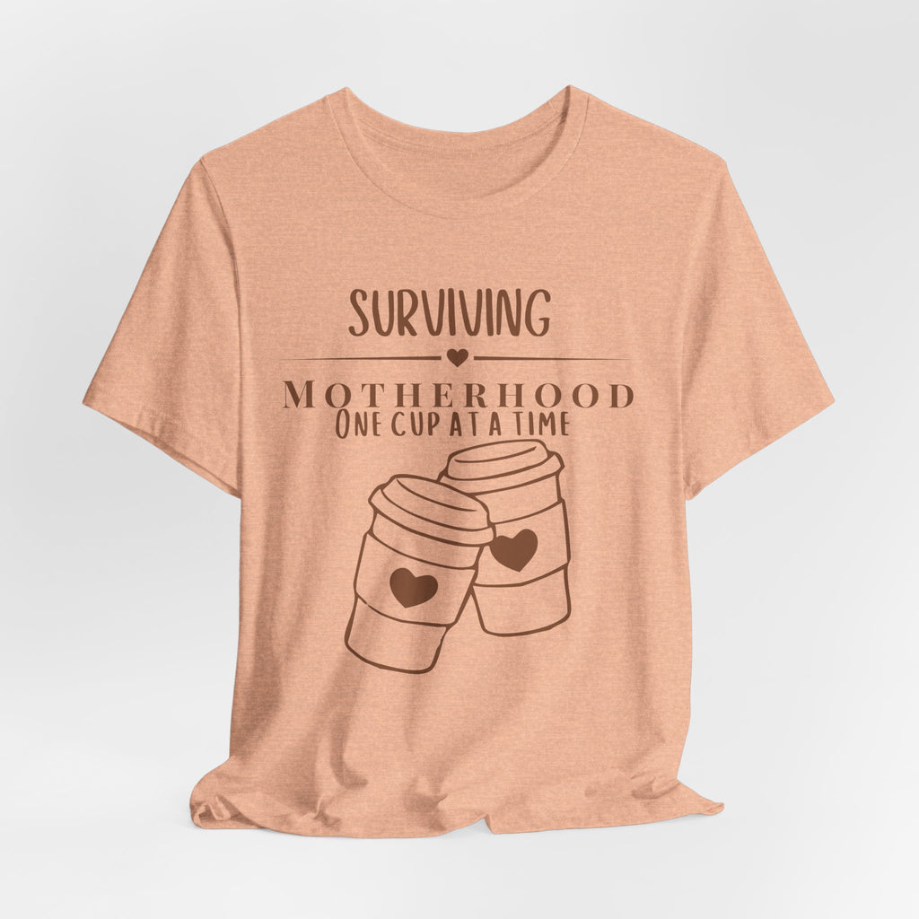 Surviving motherhood one cup at a time shirt