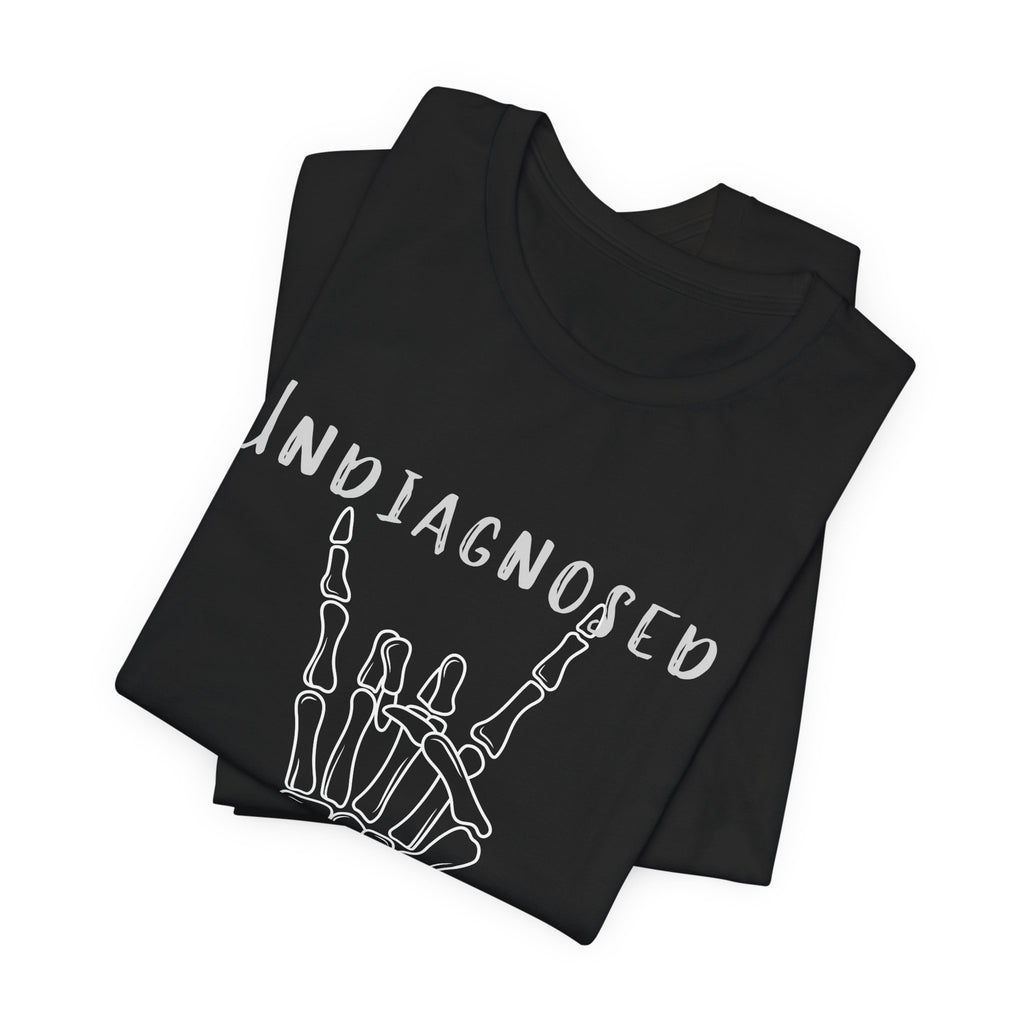 Undiagnosed But Something Ain't Right Skeleton Rock Tee