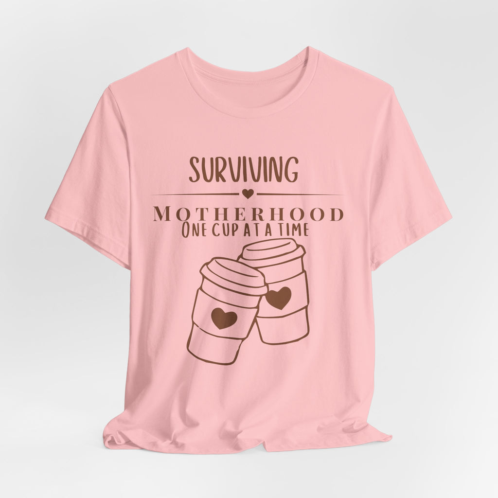 Surviving motherhood one cup at a time shirt
