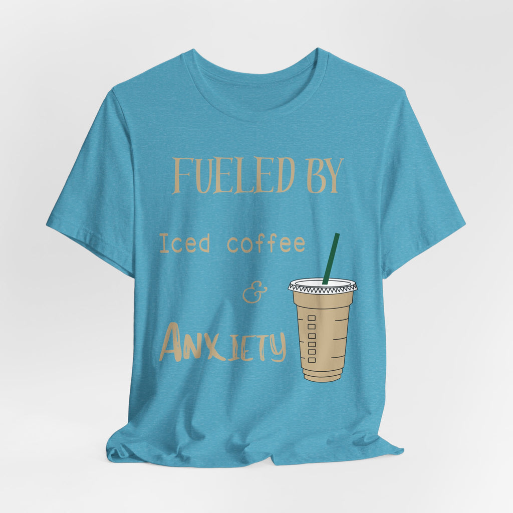Fueled by Iced Coffee and Anxiety T-Shirt