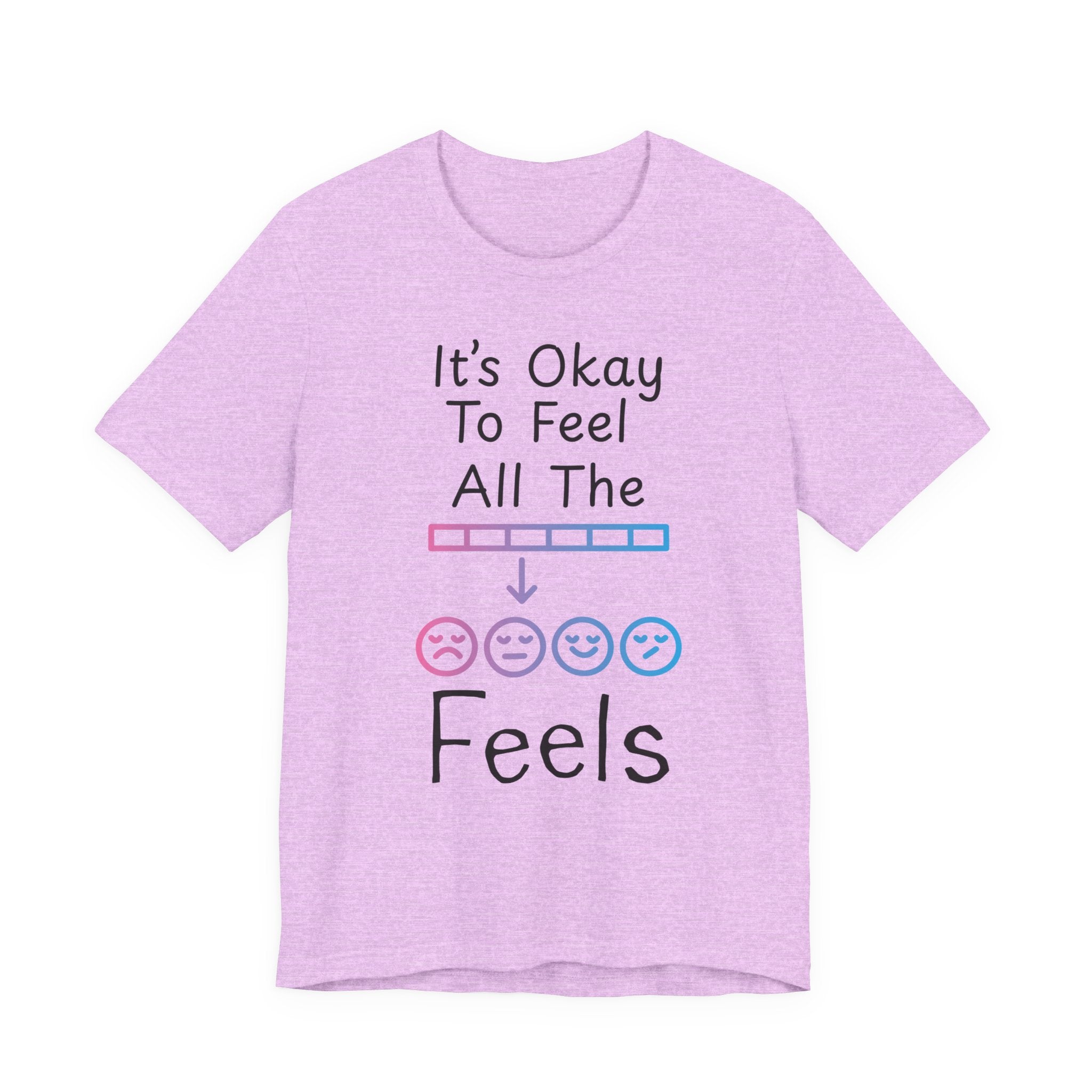 It’s Okay to Feel All the Feels T-Shirt