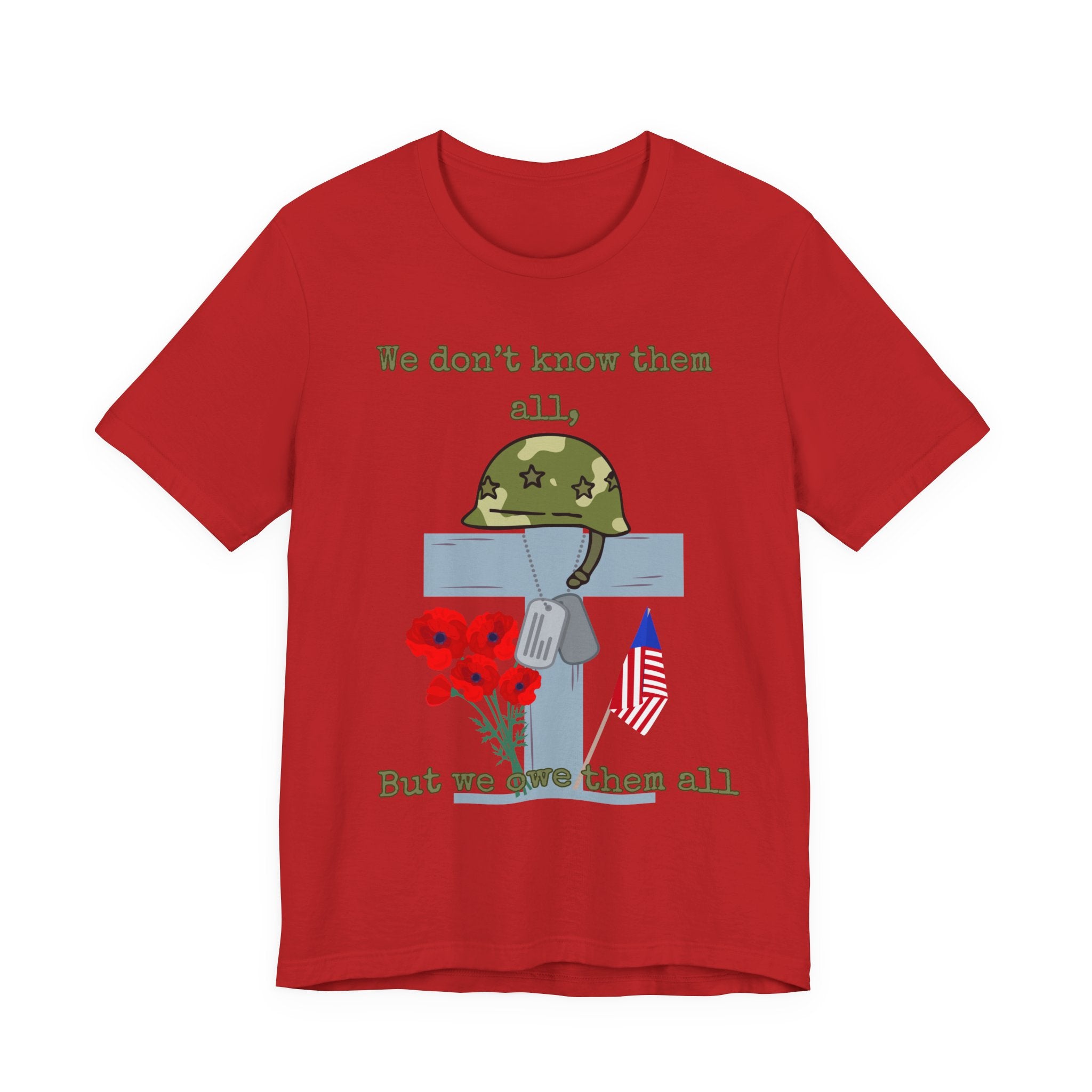 We Don't Know Them All But We Owe Them All T-Shirt