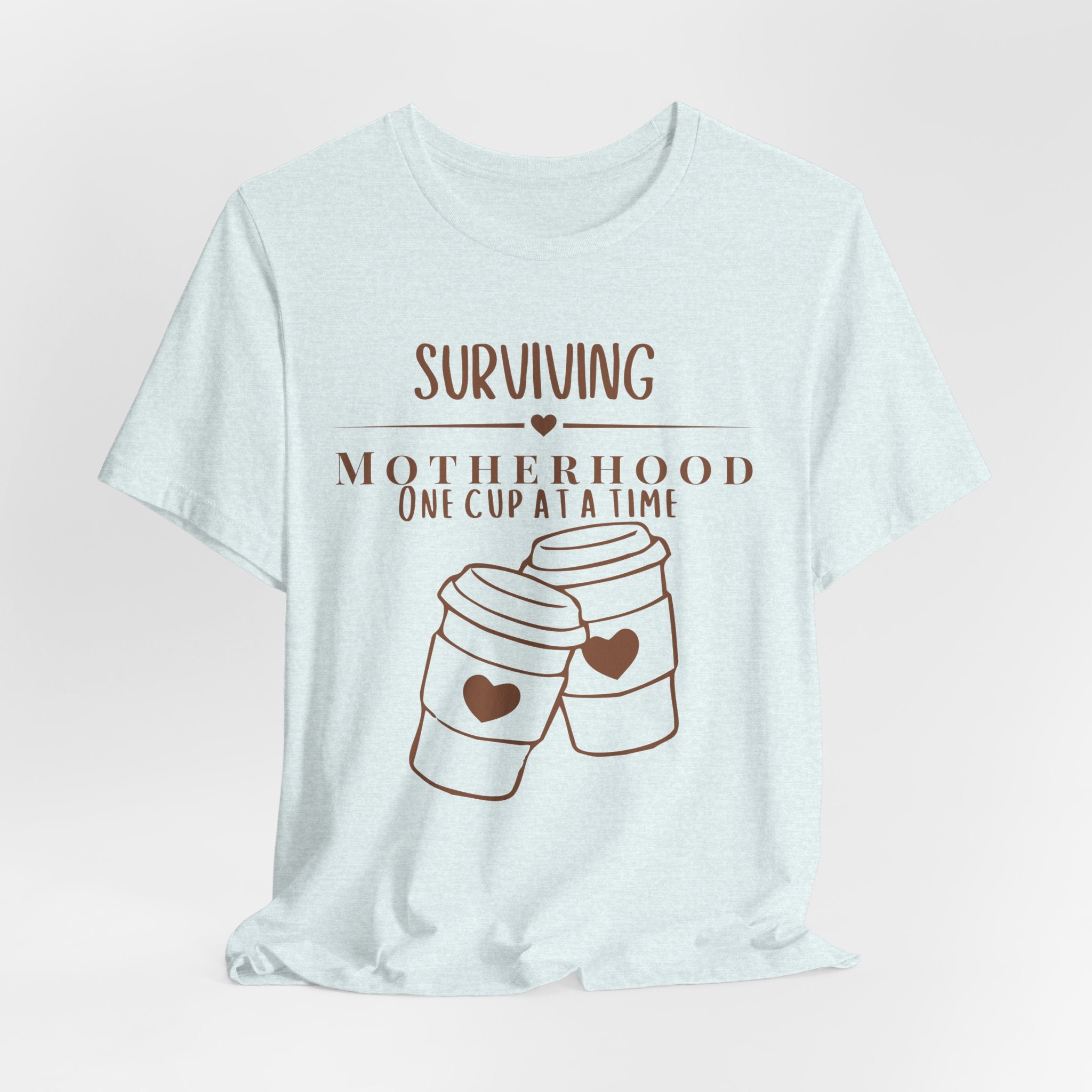 Surviving motherhood one cup at a time shirt