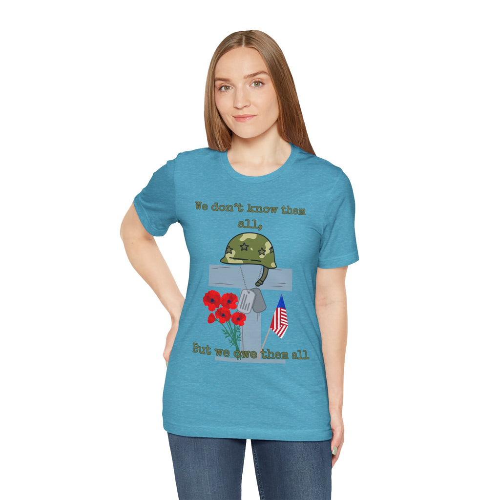 We Don't Know Them All But We Owe Them All T-Shirt