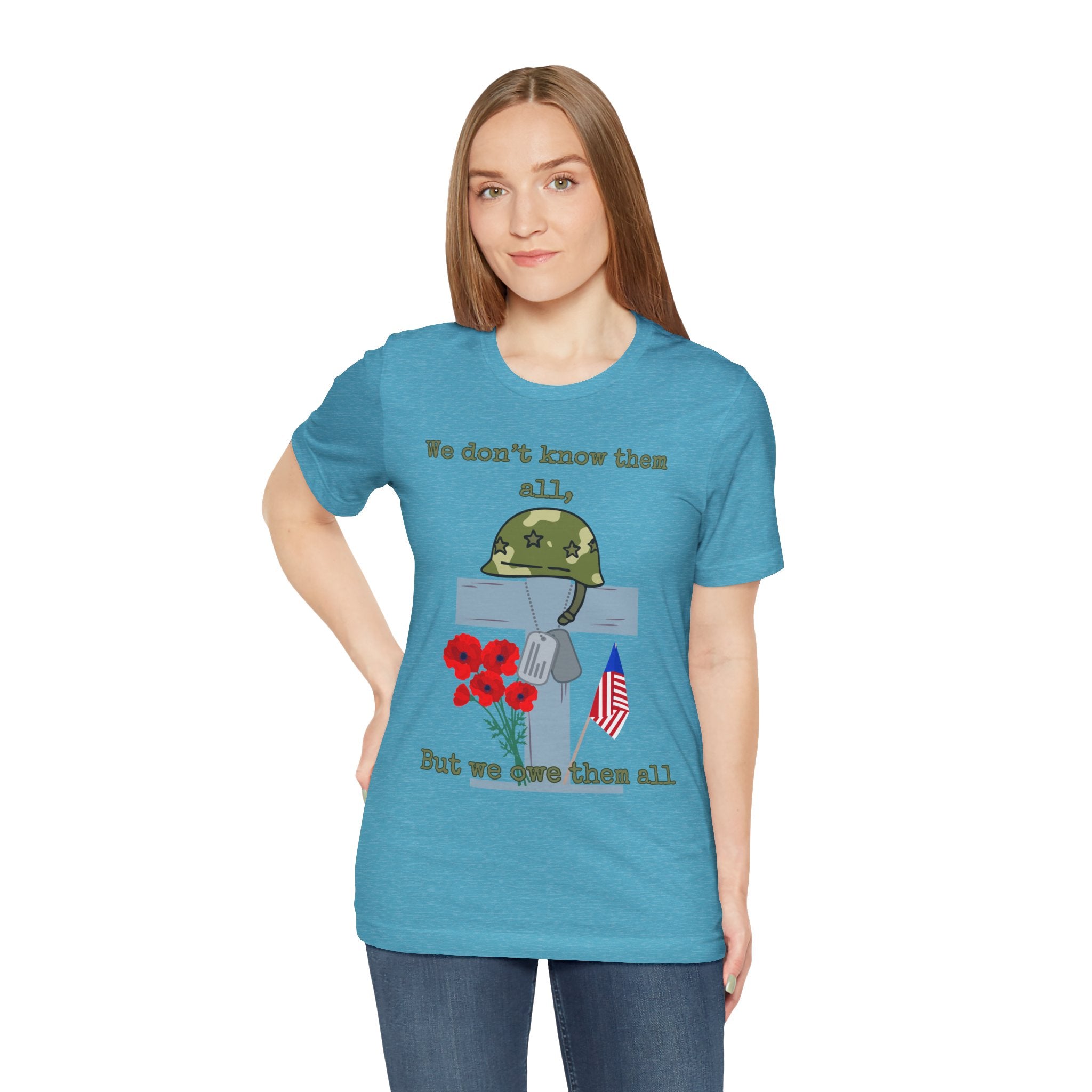 We Don't Know Them All But We Owe Them All T-Shirt