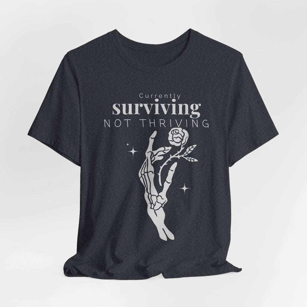 Currently surviving not thriving- minimal skeleton shirt