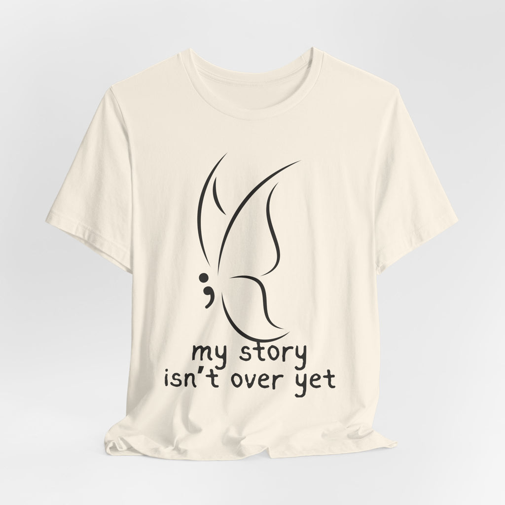 Semicolon Butterfly Tee — "My Story Isn't Over Yet"