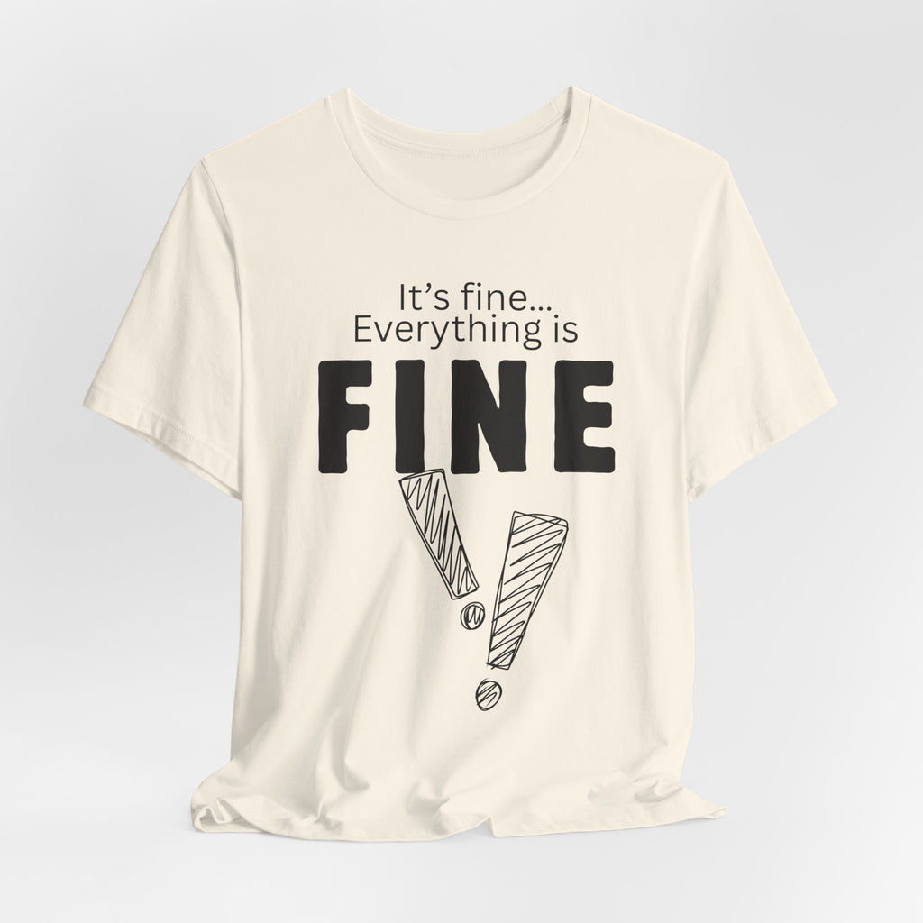Everything is fine graphic tee
