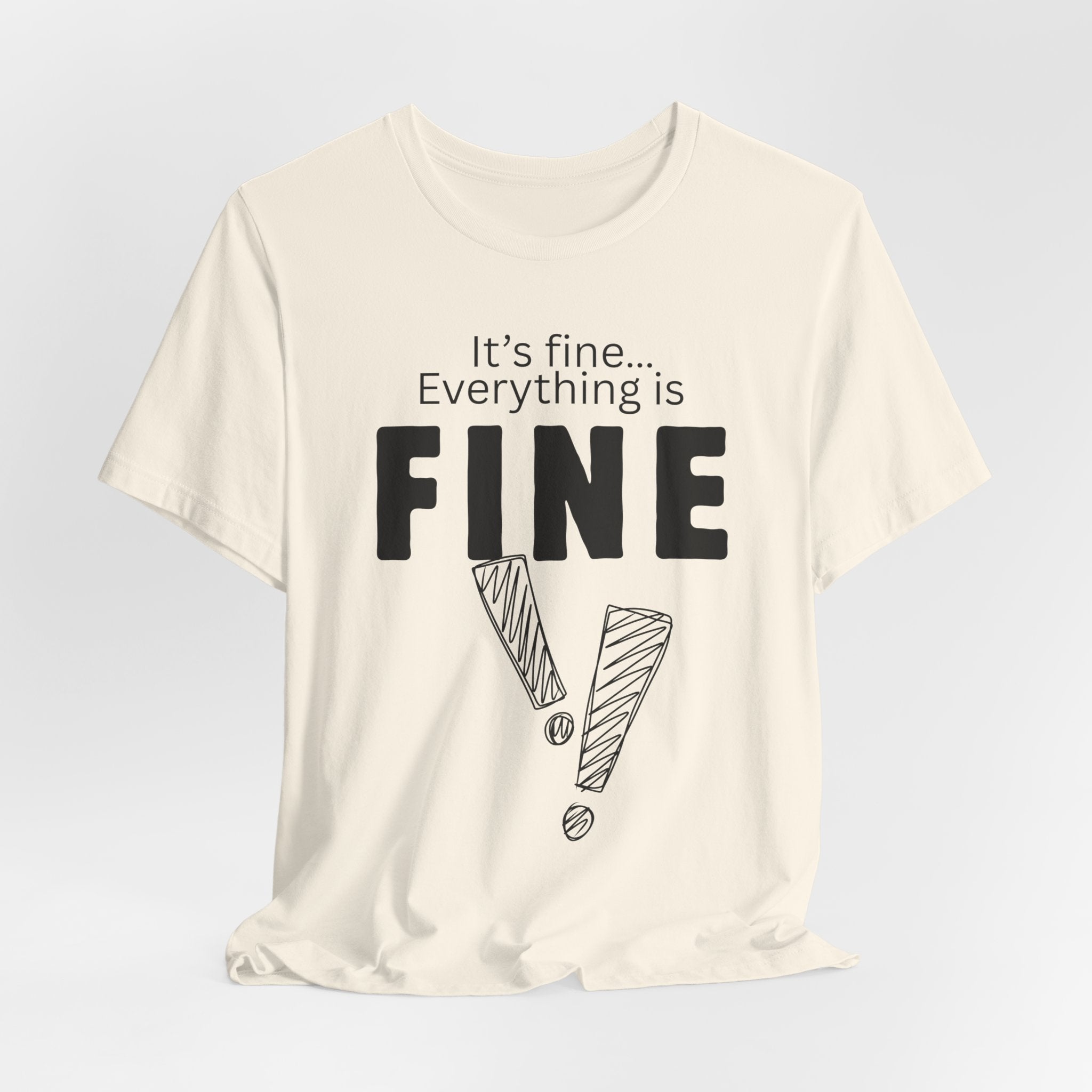 Everything is fine graphic tee