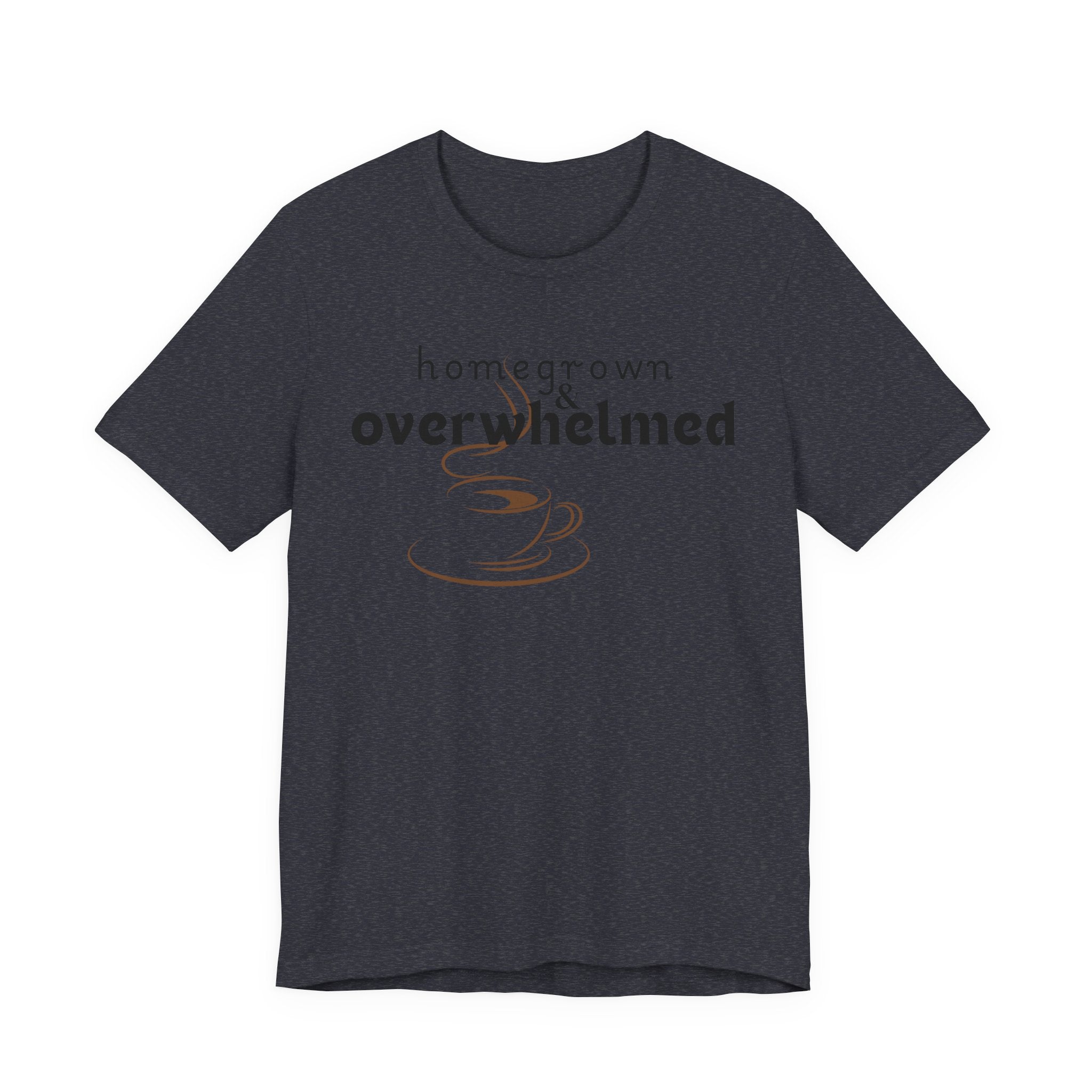 Homegrown & Overwhelmed Shirt – Mom Life Graphic Tee, Coffee Lover Shirt, Tired Mom Tee, Chaos Mom Shirt