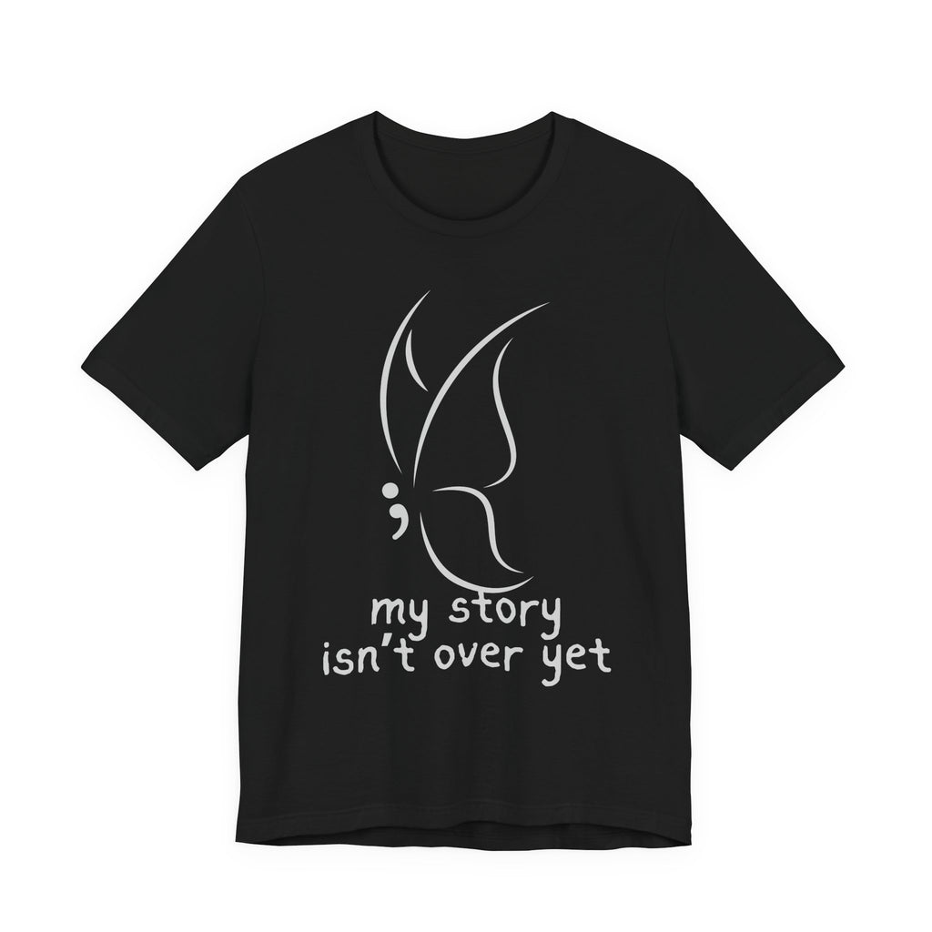Semicolon Butterfly Tee — "My Story Isn't Over Yet"
