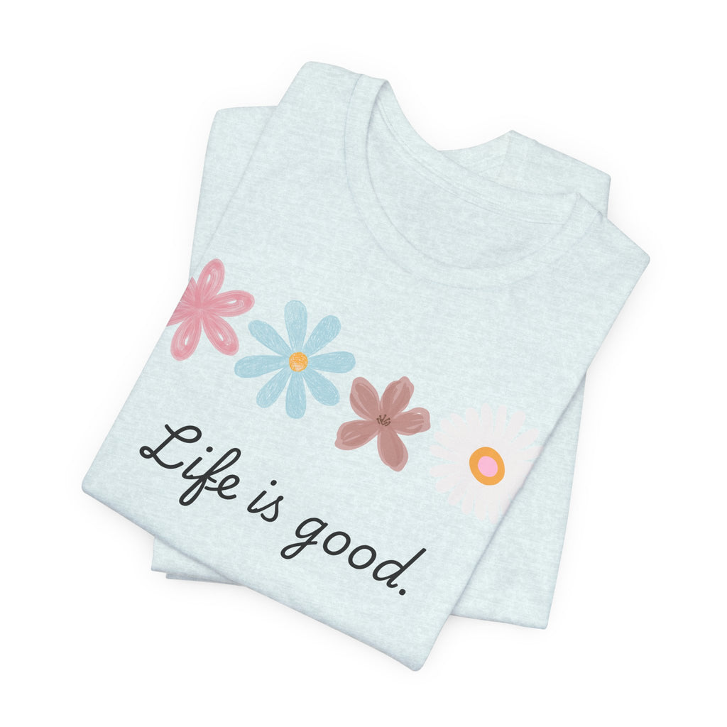 Life Is Good Floral T-Shirt
