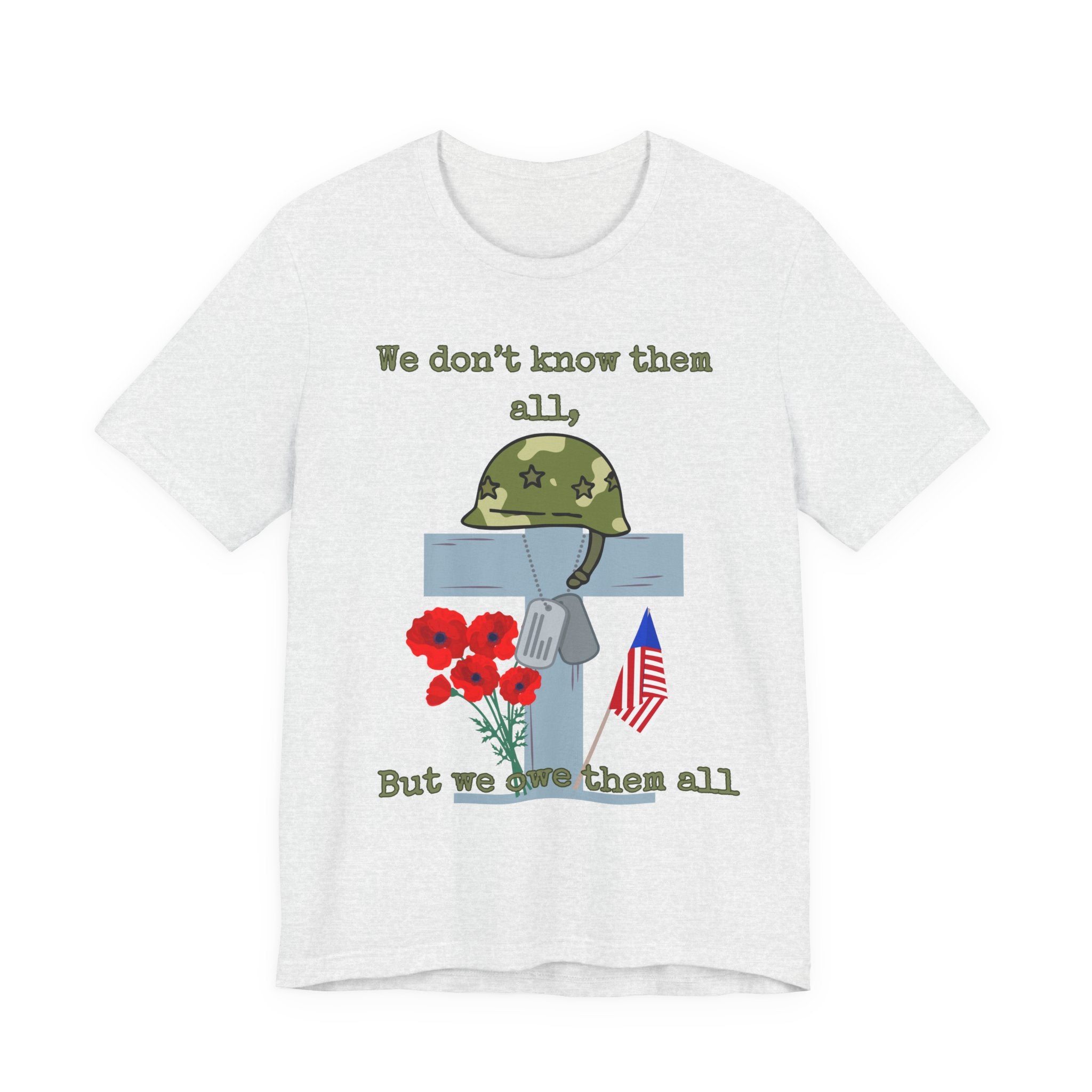 We Don't Know Them All But We Owe Them All T-Shirt
