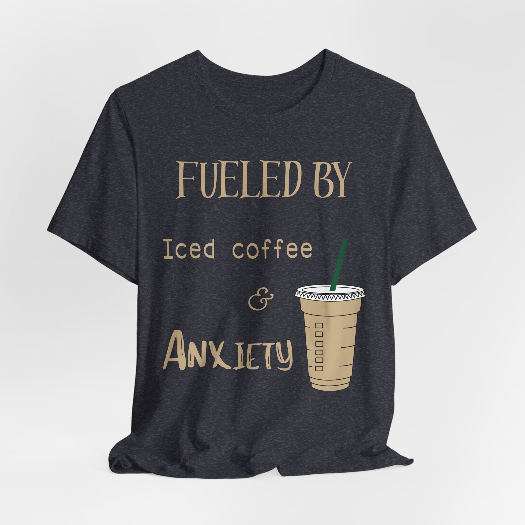 Fueled by Iced Coffee and Anxiety T-Shirt