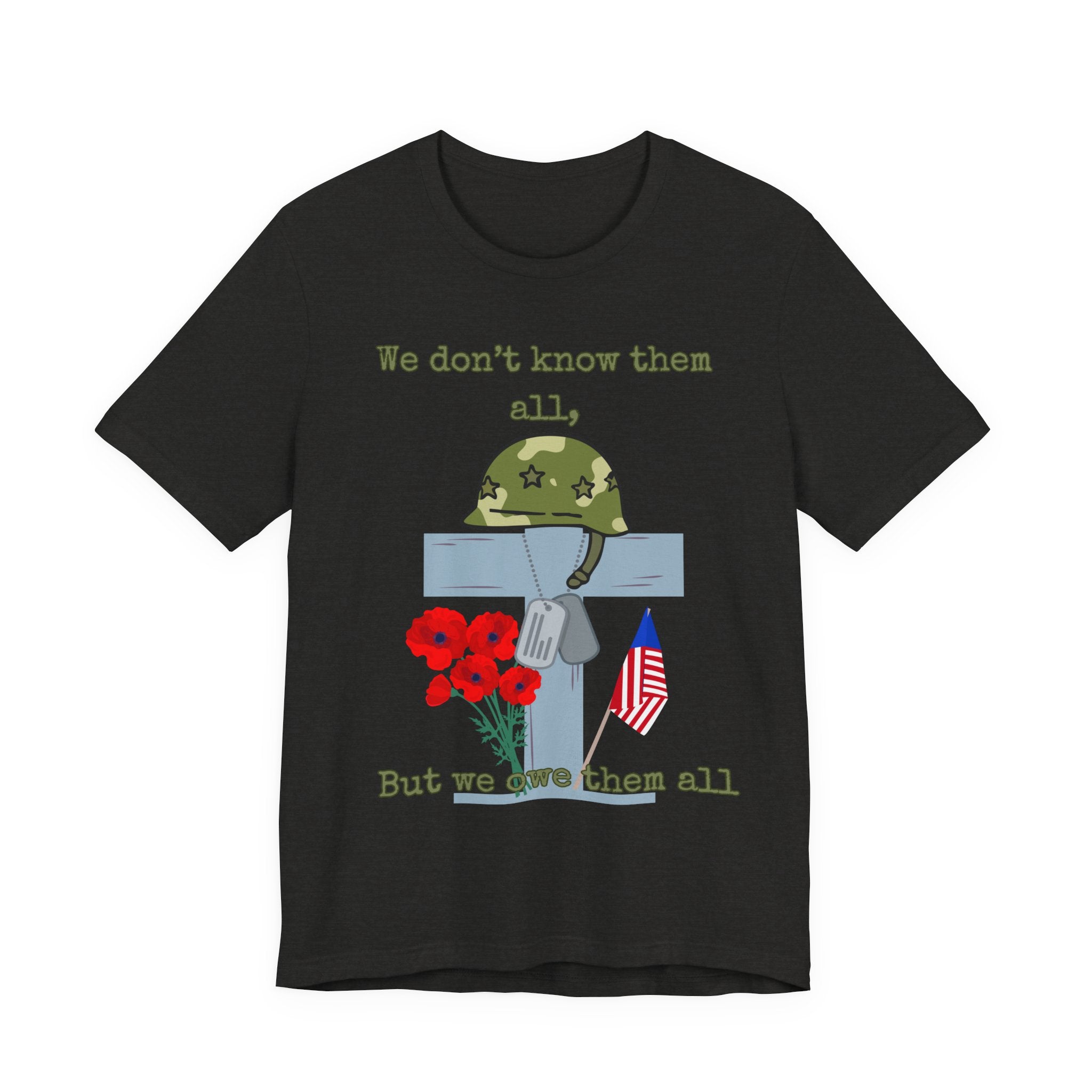 We Don't Know Them All But We Owe Them All T-Shirt