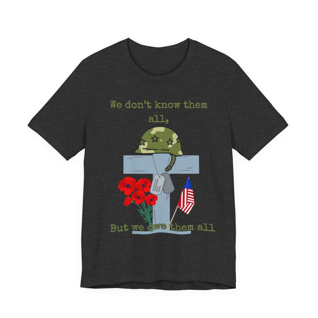 We Don't Know Them All But We Owe Them All T-Shirt