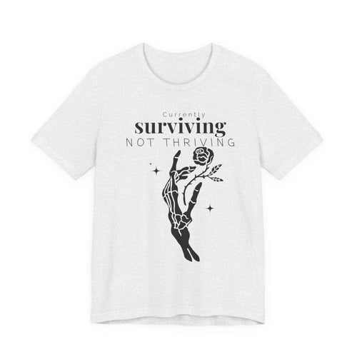 Currently surviving not thriving- minimal skeleton shirt
