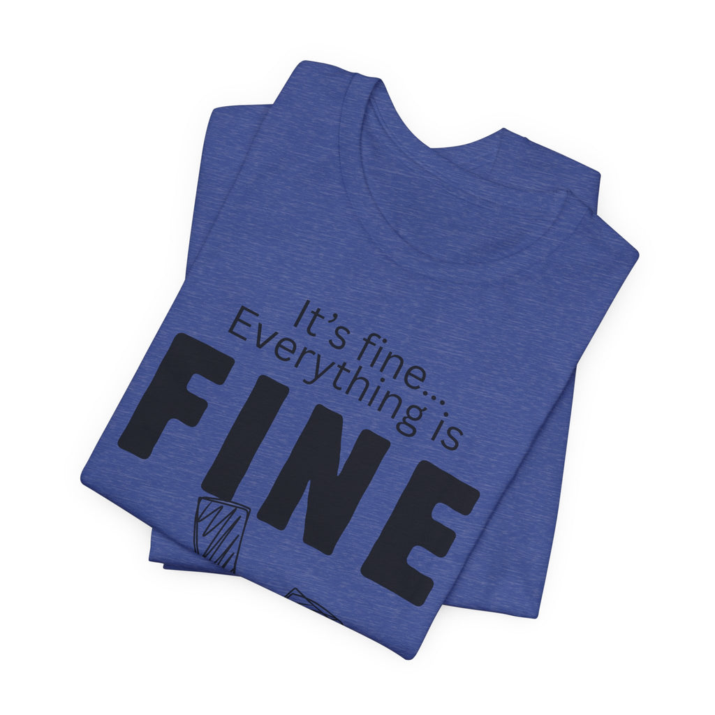 Everything is fine graphic tee