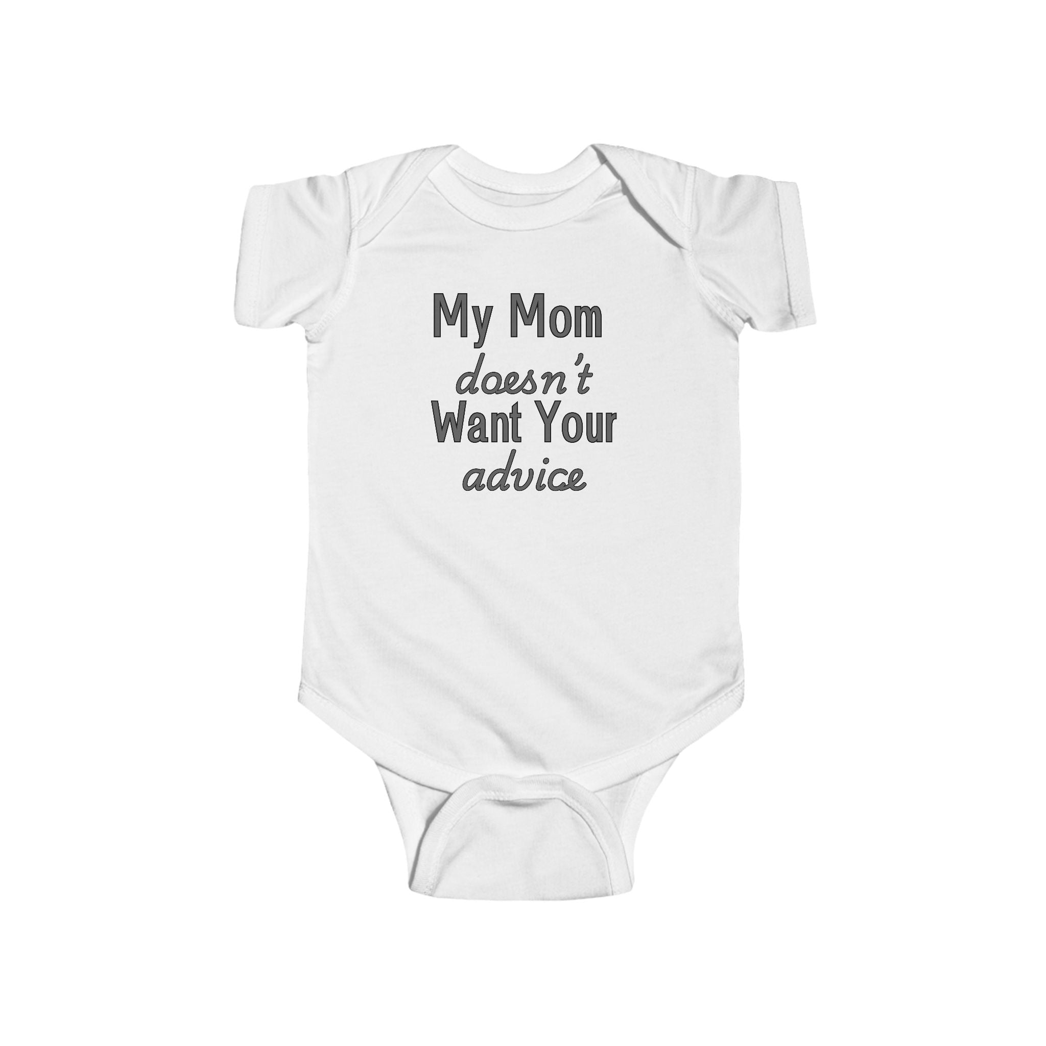 Infant Bodysuit — "My Mom Doesn’t Want Your Advice" Funny Baby Onesie