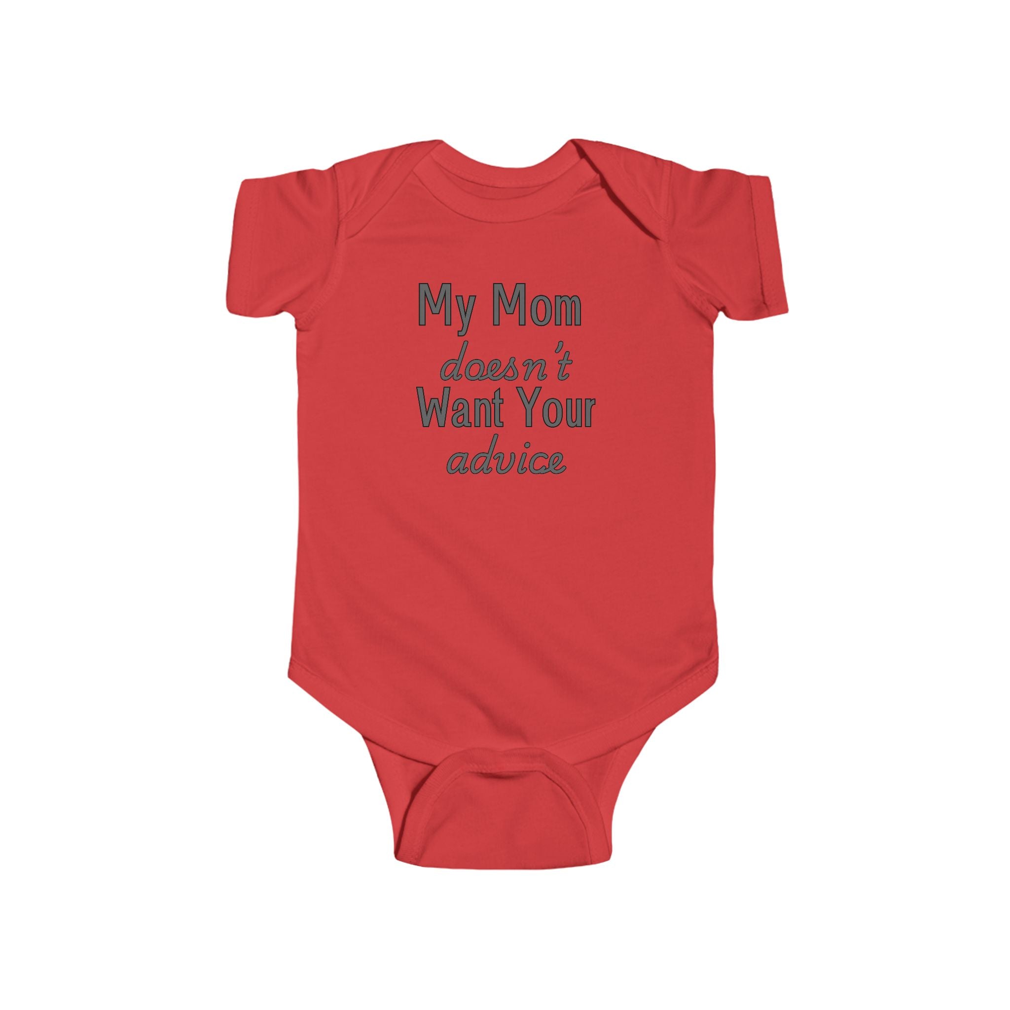 Infant Bodysuit — "My Mom Doesn’t Want Your Advice" Funny Baby Onesie
