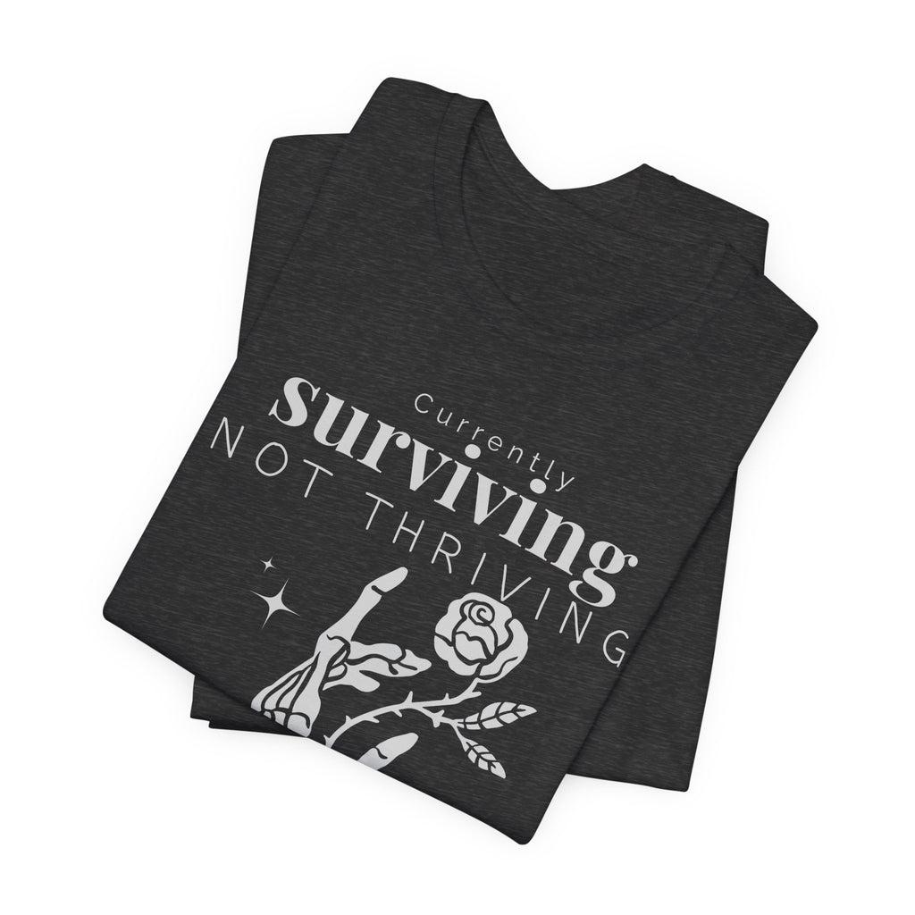 Currently surviving not thriving- minimal skeleton shirt