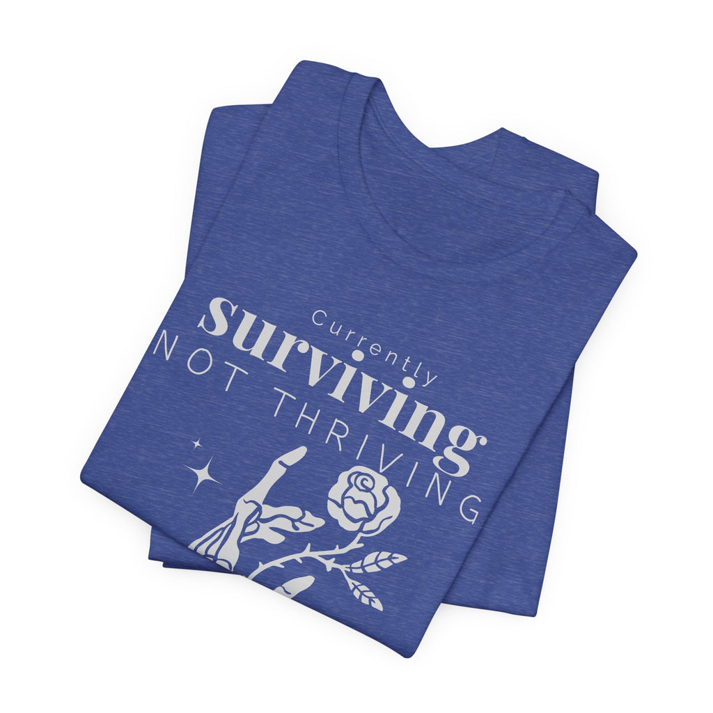 Currently surviving not thriving- minimal skeleton shirt