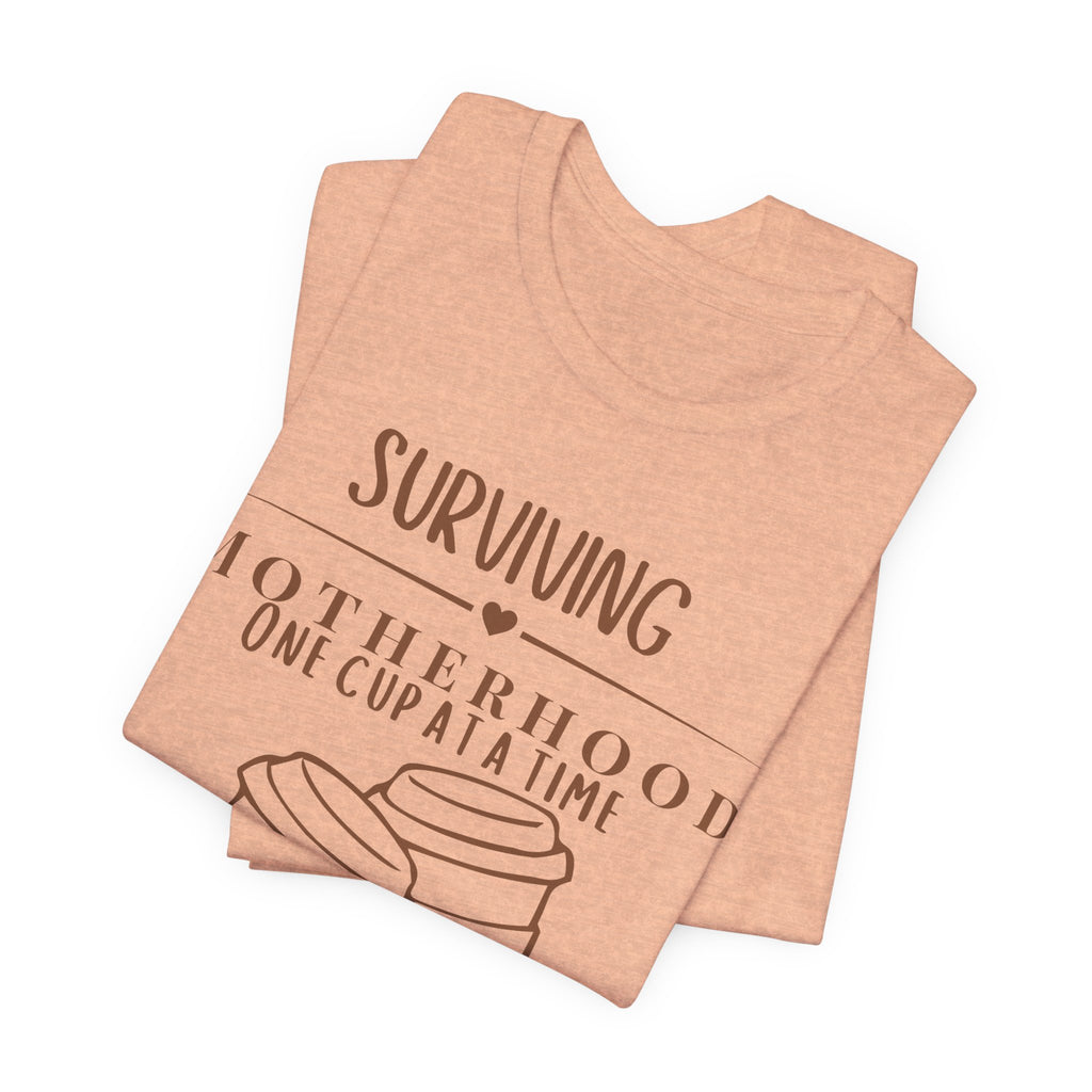 Surviving motherhood one cup at a time shirt