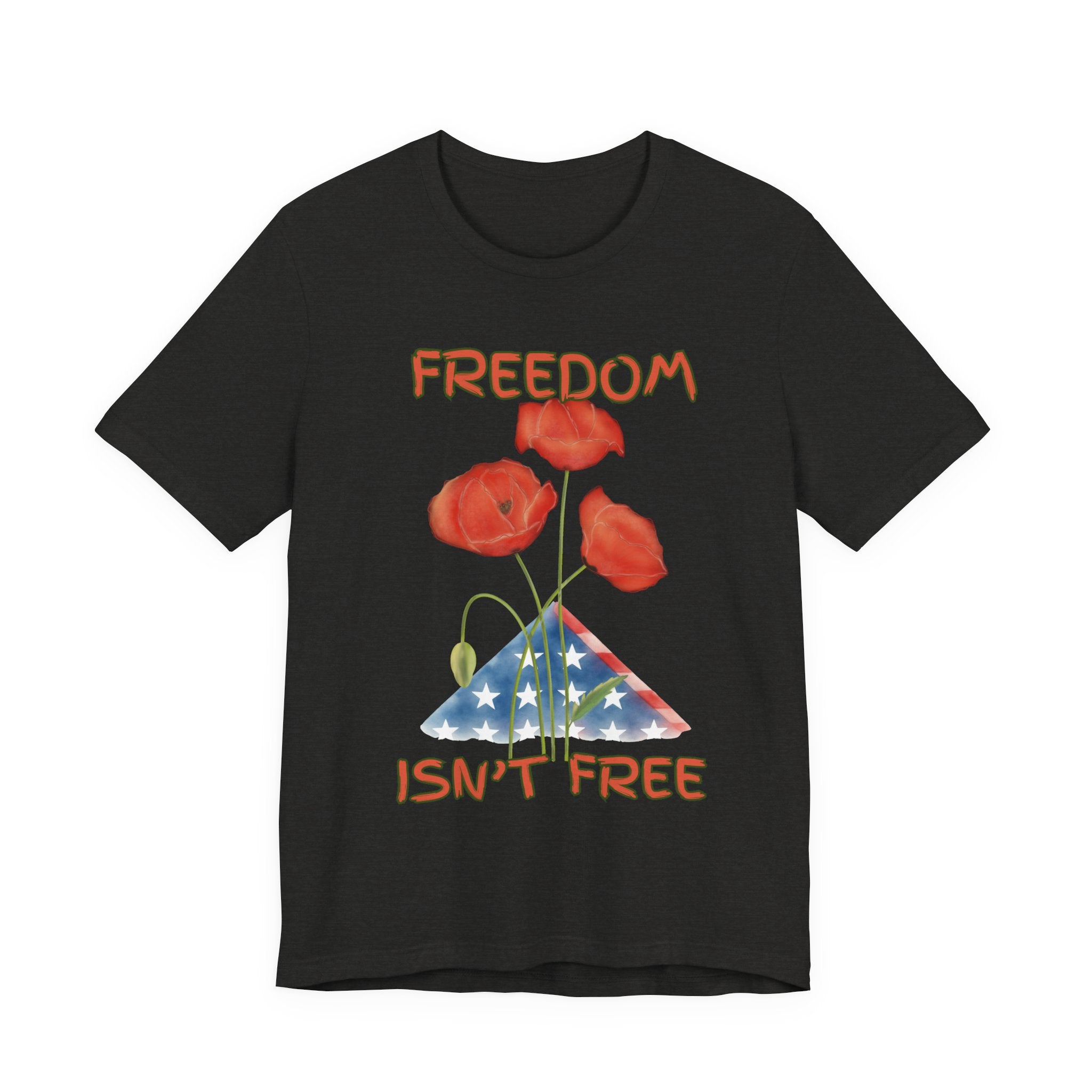 Freedom Isn't Free T-Shirt — Patriotic Tribute Tee