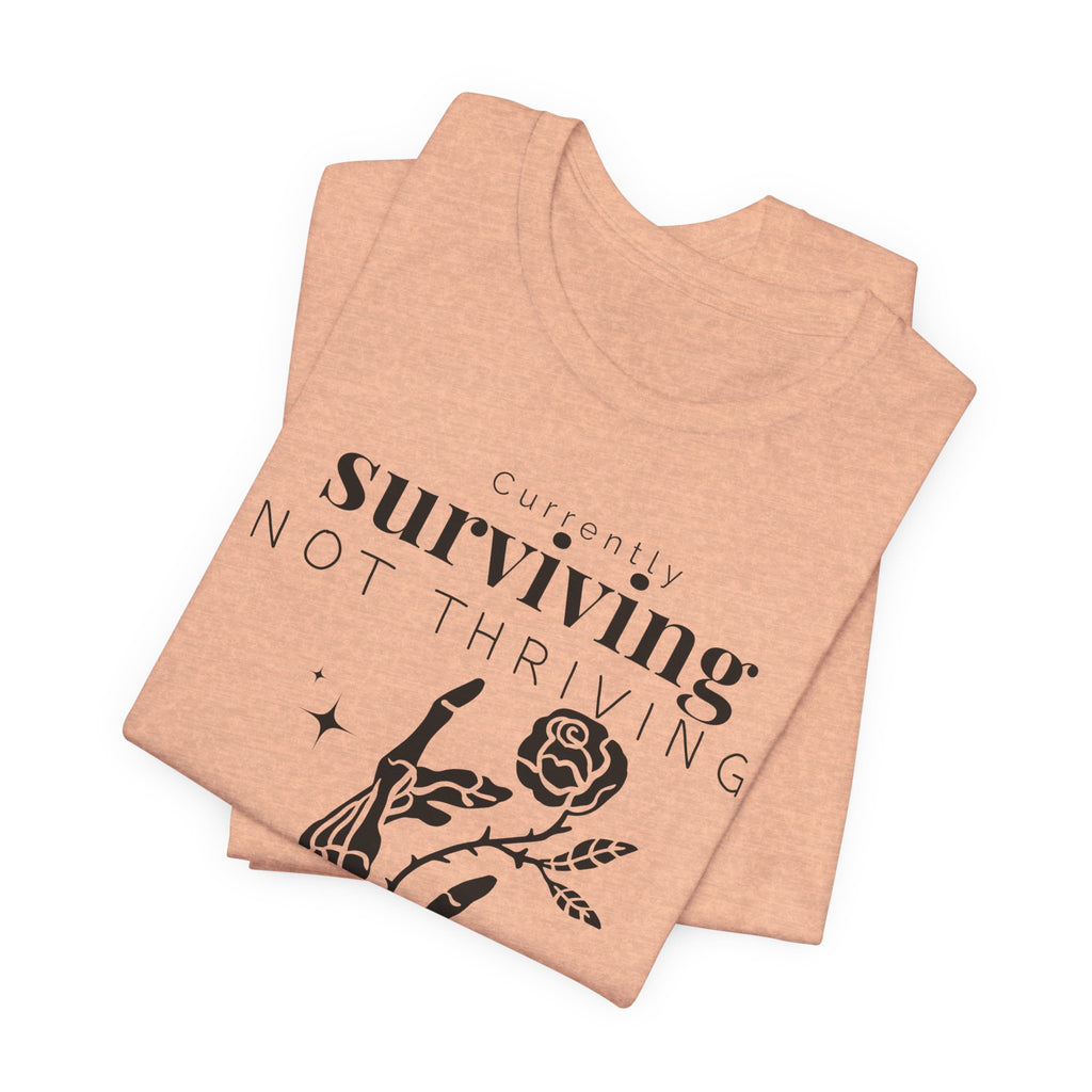 Currently surviving not thriving- minimal skeleton shirt