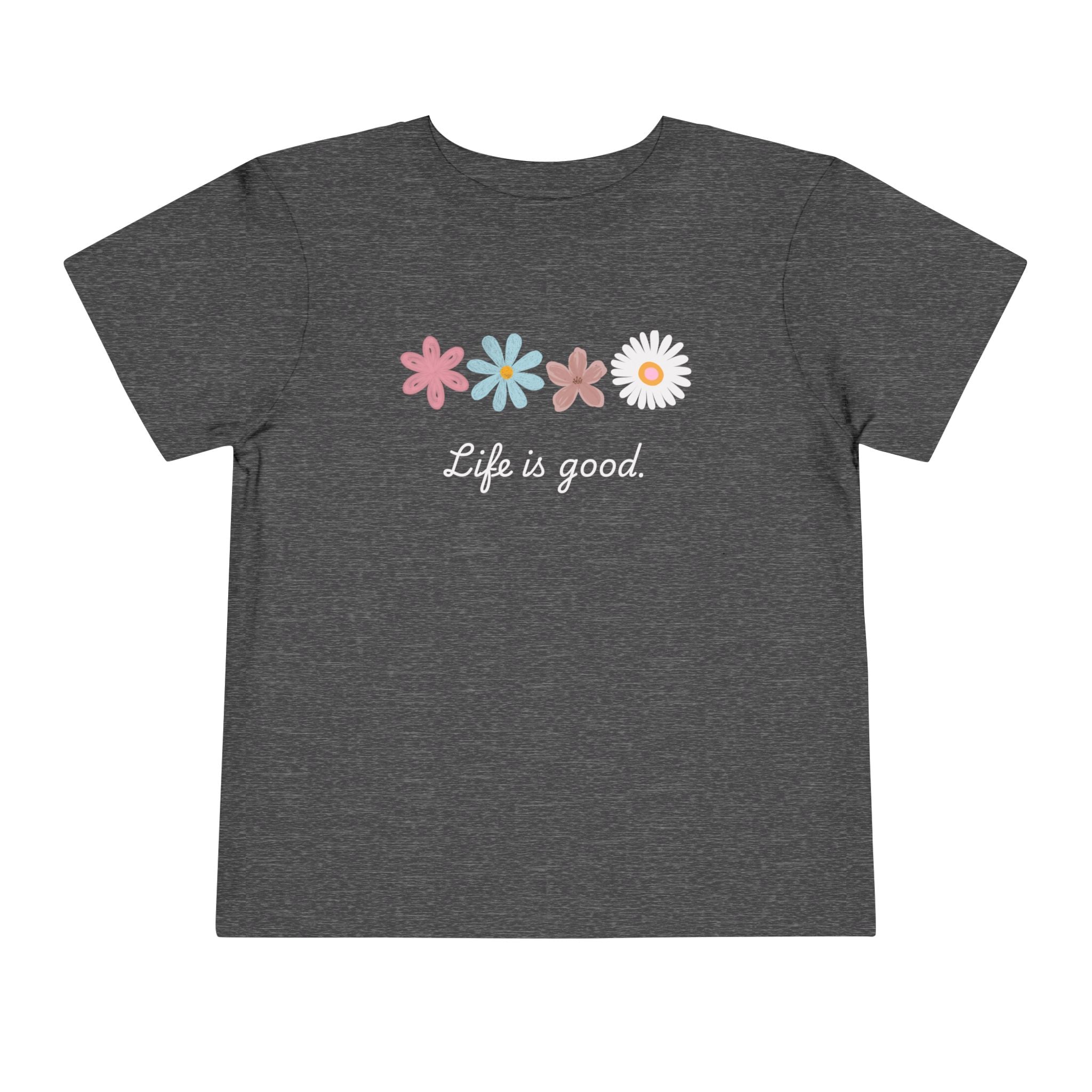 Life Is Good Toddler Tee — Positive Slogan Kids T-Shirt