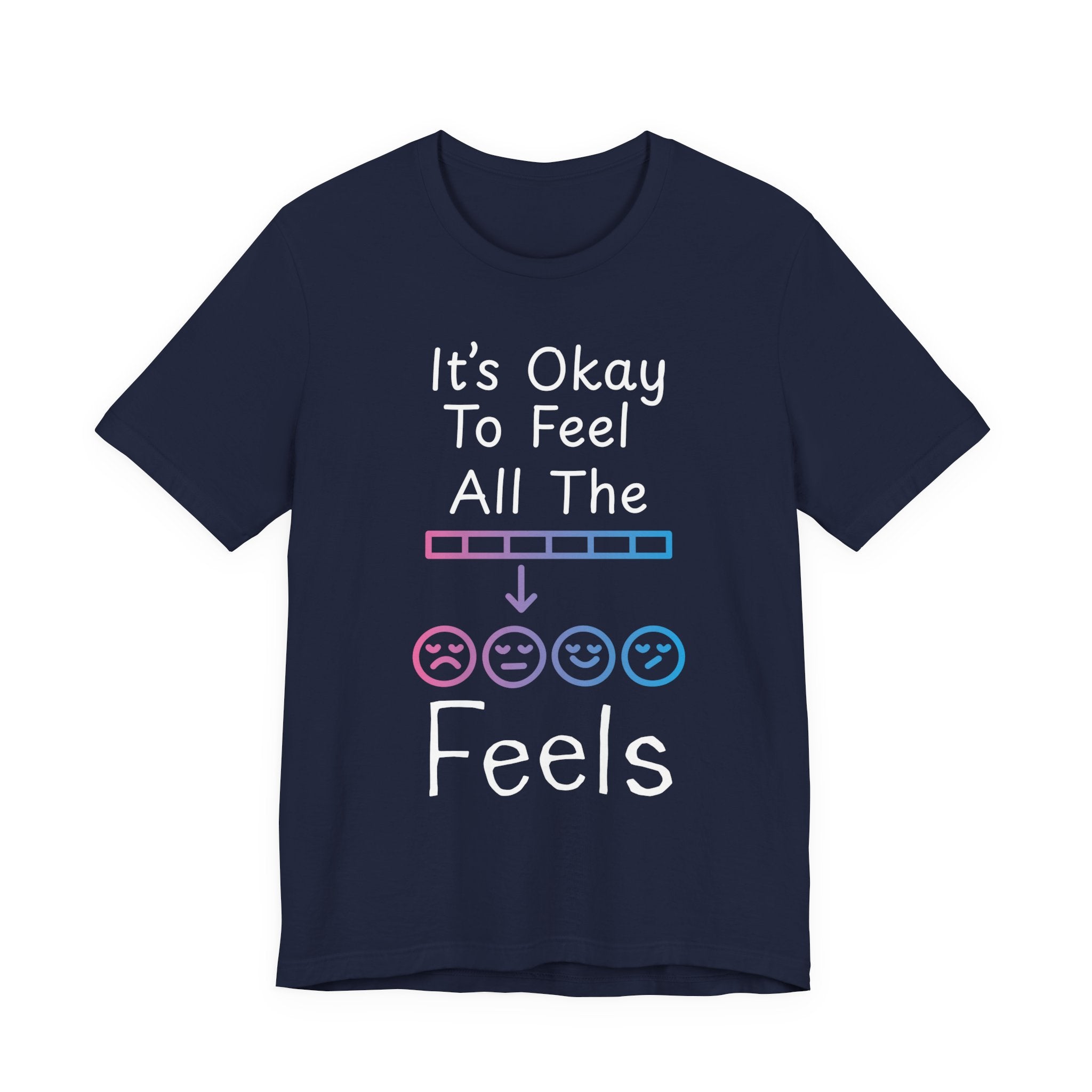 It’s Okay to Feel All the Feels T-Shirt