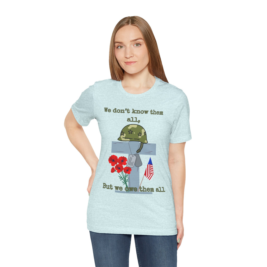 We Don't Know Them All But We Owe Them All T-Shirt