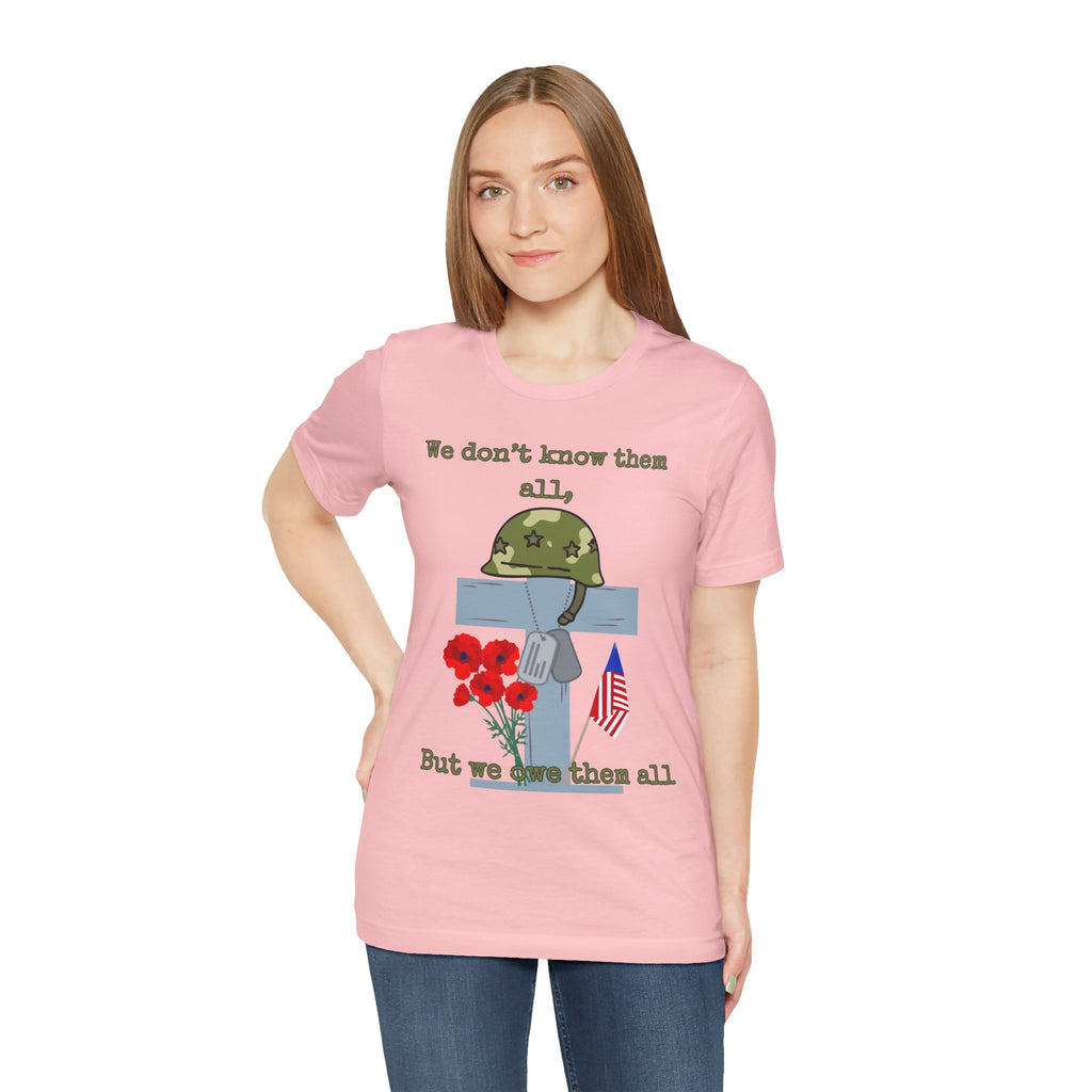We Don't Know Them All But We Owe Them All T-Shirt
