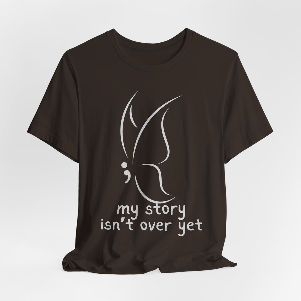 Semicolon Butterfly Tee — "My Story Isn't Over Yet"