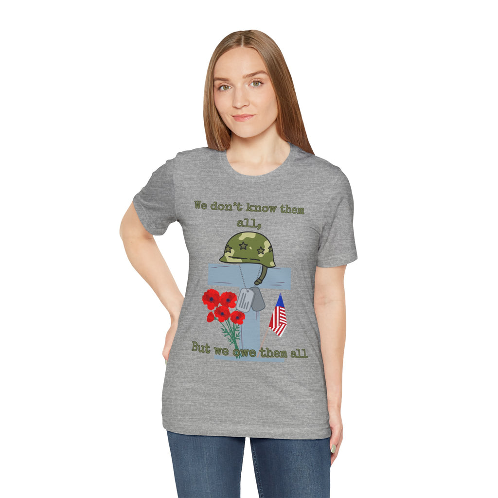 We Don't Know Them All But We Owe Them All T-Shirt