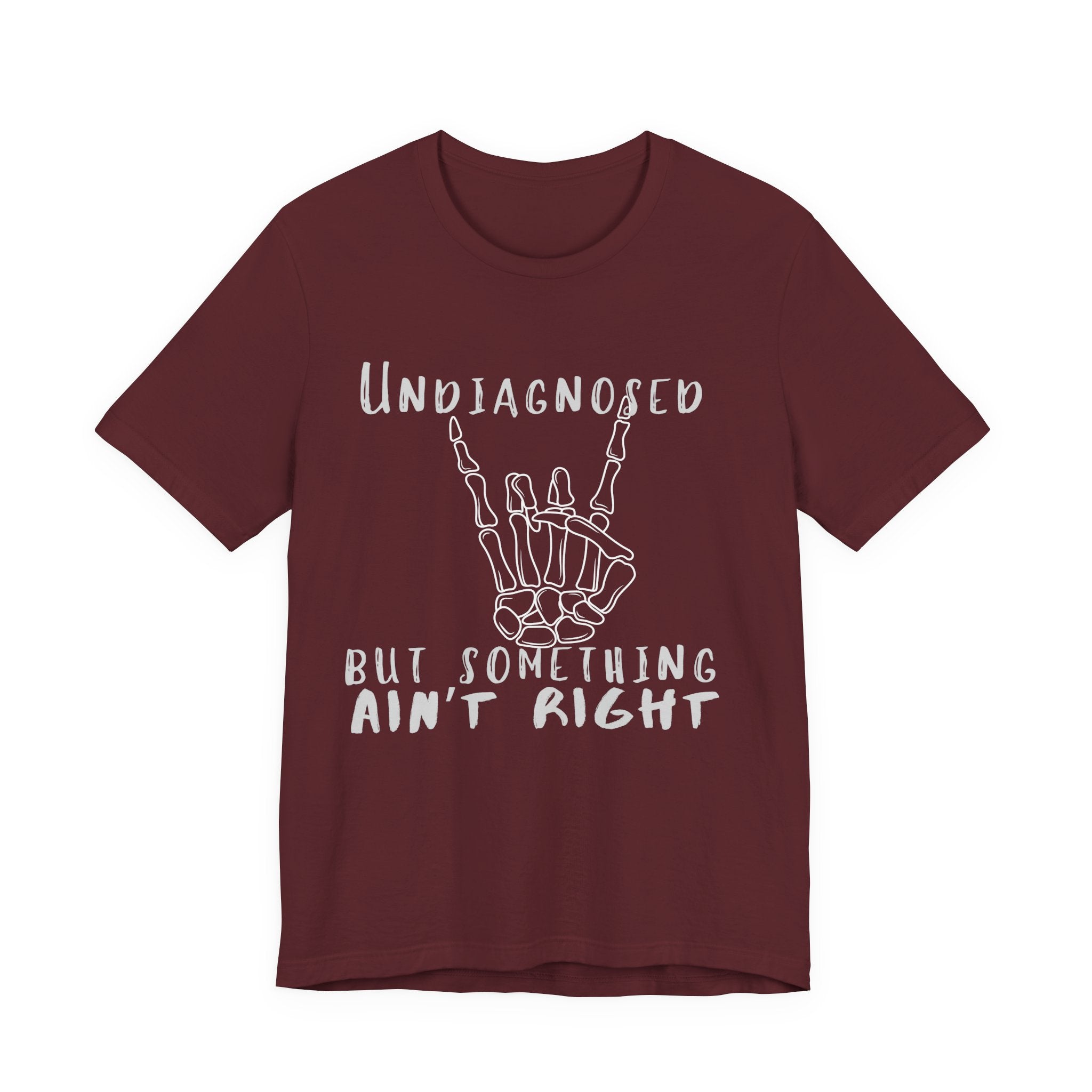 Undiagnosed But Something Ain't Right Skeleton Rock Tee
