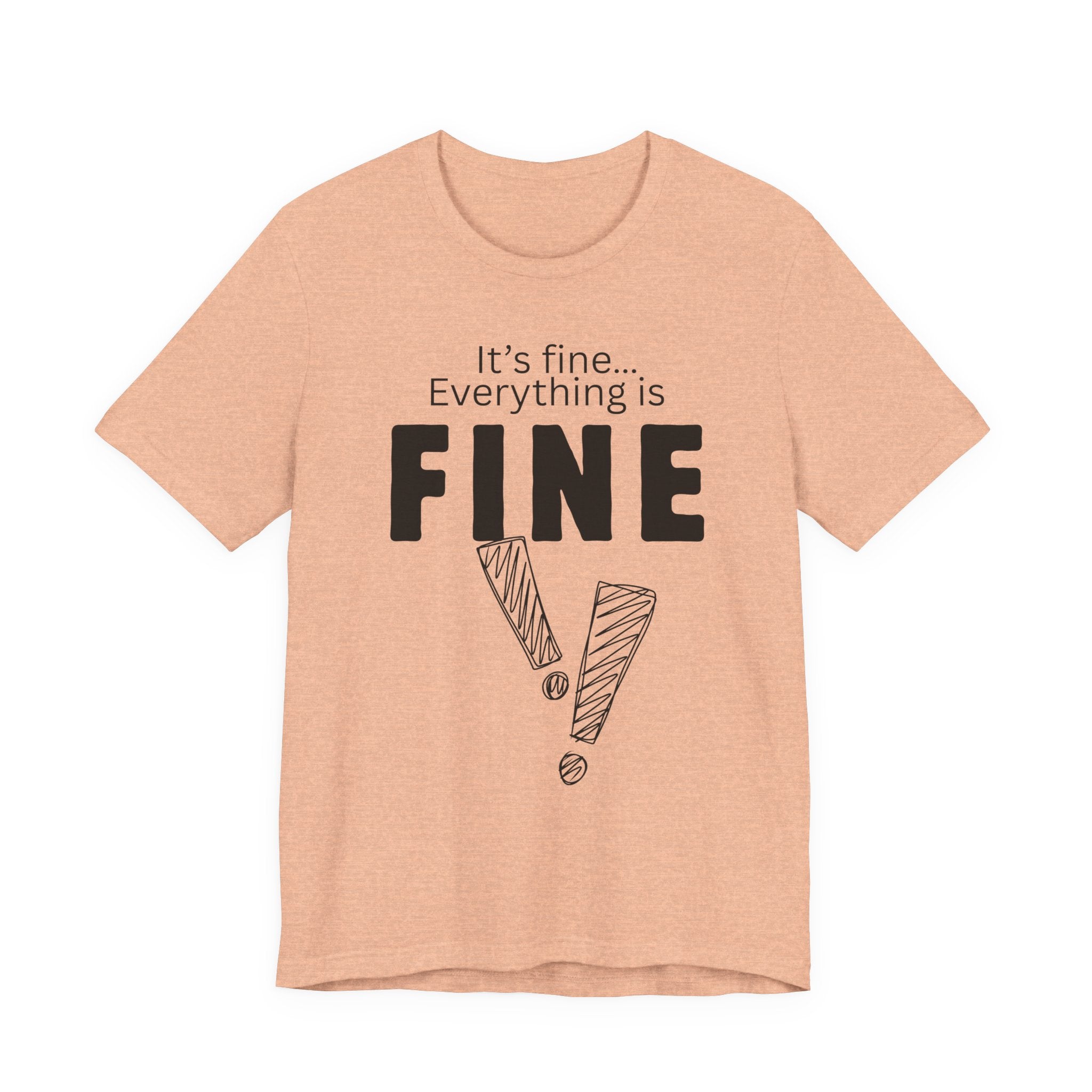 Everything is fine graphic tee