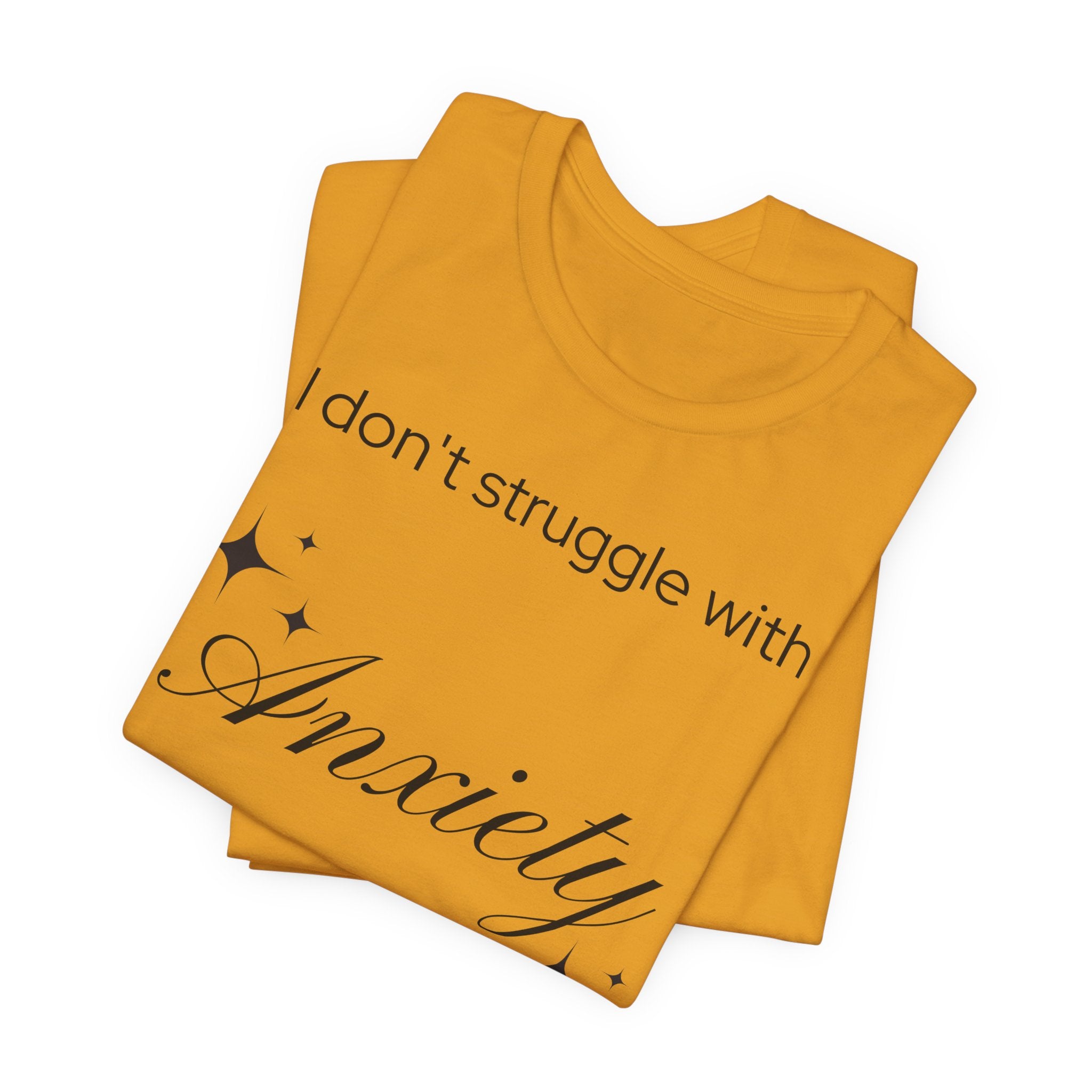 Funny Mental Health T-Shirt — "I Don't Struggle with Anxiety, I'm Actually Pretty Good at It"